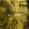 Good Me, Bad Me - Ali Land - Bog