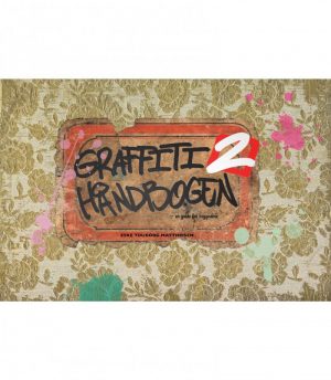 Graffiti Håndbogen 2 - En Guide For Begyndere - Eske Touborg Matthiesen - Bog