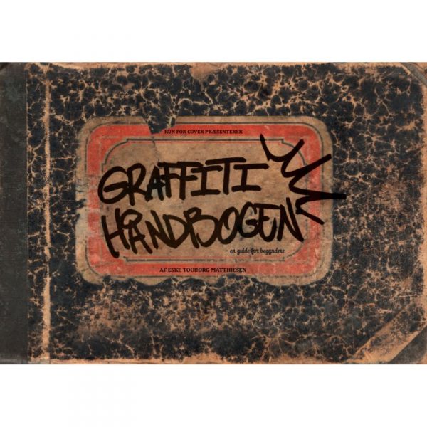 Graffiti Håndbogen - En Guide For Begyndere - Eske Touborg Matthiesen - Bog