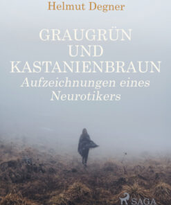 Graugrün und Kastanienbraun. Aufzeichnungen eines Neurotikers (E-bog)