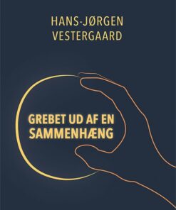 Grebet Ud Af En Sammenhæng - Hans-jørgen Vestergaard - Bog