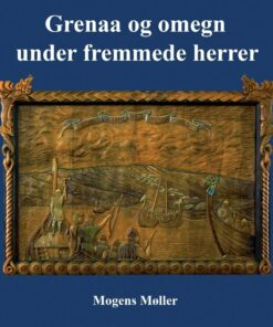Grenaa Og Omegn Under Fremmede Herrer - Mogens Møller - Bog
