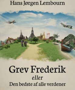 Grev Frederik Eller Den Bedste Af Alle Verdener - Hans Jørgen Lembourn - Bog