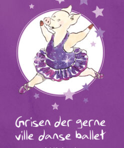 Grisen der gerne ville danse ballet (Bog)