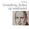 Grundtvig, Dyden Og Samfundet - Ole Nyborg - Bog