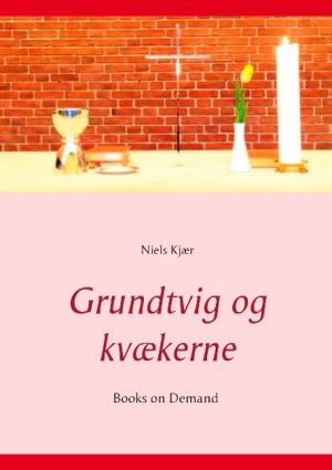 Grundtvig Og Kvækerne - Niels Kjær - Bog