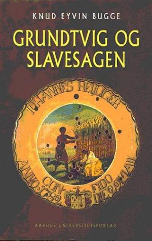 Grundtvig Og Slavesagen - Knud Eyvin Bugge - Bog