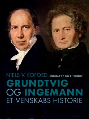 Grundtvig og Ingemann. Et venskabs historie (E-bog)