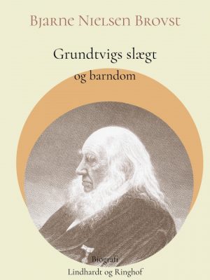 Grundtvigs slægt og barndom (E-bog)