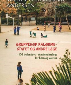 Gruppehop, Kålormestafet Og Andre Lege - Martin Nedergaard Andersen - Bog