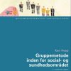 Gruppemetode inden for social- og sundhedsområdet (Bog)