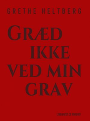 Græd Ikke Ved Min Grav - Grethe Heltberg - Bog