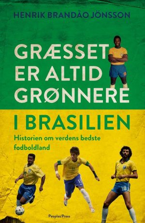 Græsset Er Altid Grønnere I Brasilien - Henrik BrandÃ£o Jönsson - Bog