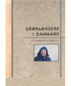 Grønlændere I Danmark - En Overset Minoritet - Lise Togeby - Bog