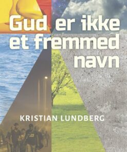 Gud Er Ikke Et Fremmed Navn - Kristian Lundberg - Bog