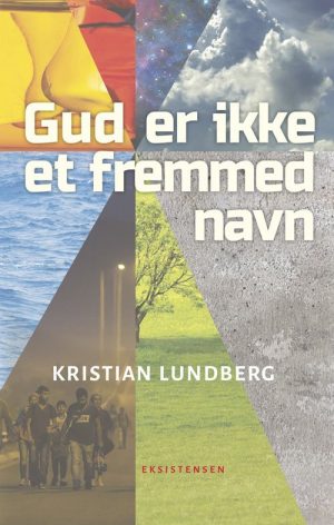 Gud Er Ikke Et Fremmed Navn - Kristian Lundberg - Bog