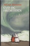 Gud Og Fremtiden - Adrian Bentzon - Bog