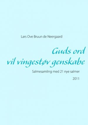 Guds Ord Vil Vingestøv Genskabe - Lars Ove Bruun De Neergaard - Bog