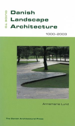 Guide to Danish landscape architecture 1000-2003 (Bog)