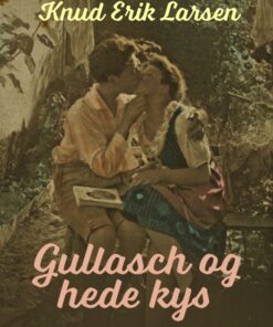 Gullasch og hede kys (E-bog)