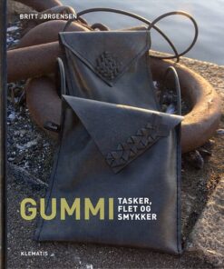 Gummi - Tasker, Flet Og Smykker - Britt Jørgensen - Bog
