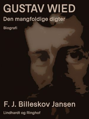Gustav Wied: Den Mangfoldige Digter - F. J. Billeskov Jansen - Bog