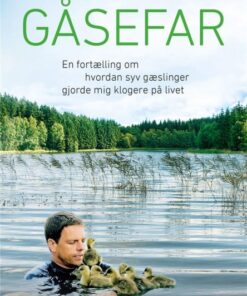 Gåsefar - En fortælling om hvordan syv gæslinger gjorde mig klogere på livet (Bog)