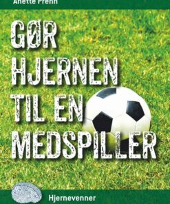 Gør Hjernen Til En Medspiller - Anette Prehn - Bog