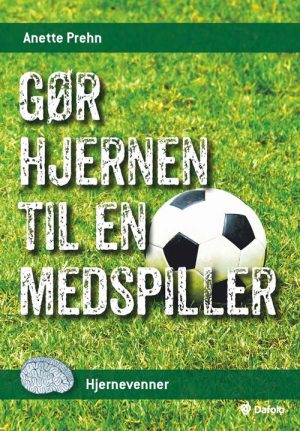 Gør Hjernen Til En Medspiller - Anette Prehn - Bog