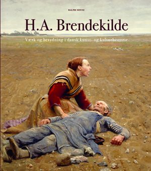 H.A. Brendekilde. Værk og betydning i dansk kunst- og kulturhistorie (Bog)