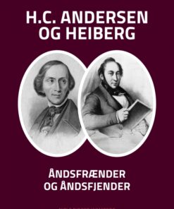 H.C. Andersen og Heiberg: Åndsfrænder og åndsfjender (Bog)