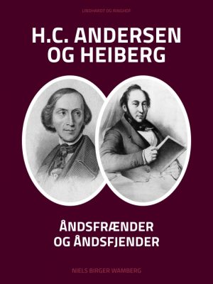 H.C. Andersen og Heiberg: Åndsfrænder og åndsfjender (E-bog)