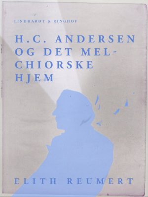 H.c. Andersen Og Det Melchiorske Hjem - Elith Reumert - Bog