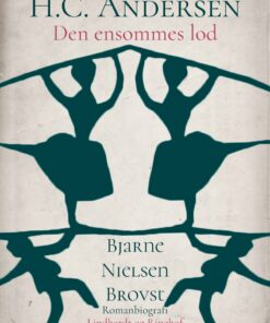 H.c. Andersen. Den Ensommes Lod - Bjarne Nielsen Brovst - Bog