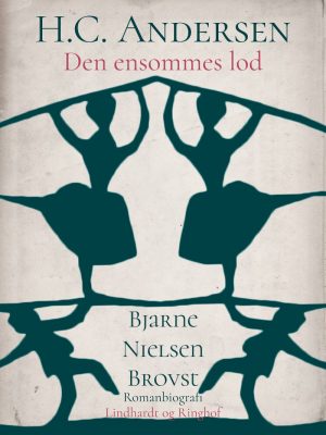 H.c. Andersen. Den Ensommes Lod - Bjarne Nielsen Brovst - Bog