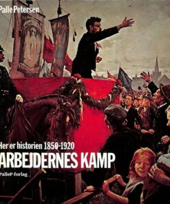 HER ER HISTORIEN - 1850-1920: Arbejdernes kamp (E-bog)