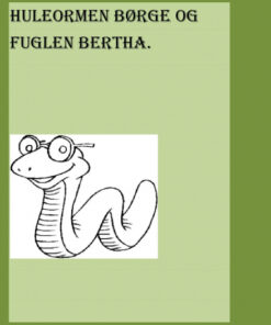 HULEORMEN BØRGE OG FUGLEN BERTHA (E-bog)