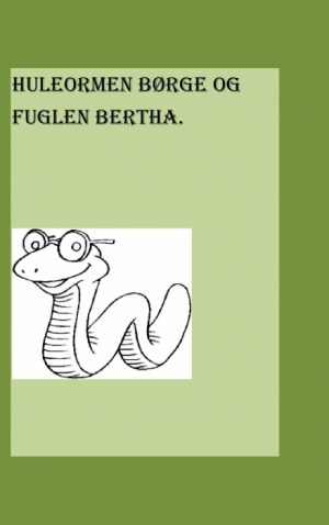 HULEORMEN BØRGE OG FUGLEN BERTHA (E-bog)