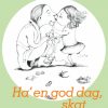 Ha en god dag, skat (E-bog)