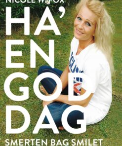 Ha en god dag - smerten bag smilet (Bog)