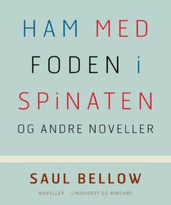 Ham Med Foden I Spinaten Og Andre Noveller - Saul Bellow - Bog