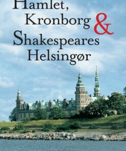 Hamlet, Kronborg Og Shakespeares Helsingør - David Hohnen - Bog