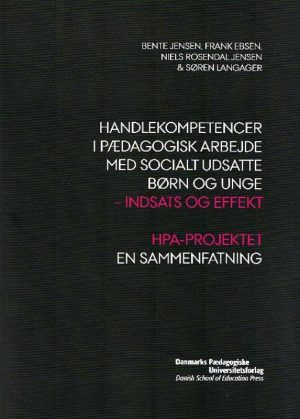 Handlekompetencer I Pædagogisk Arbejde Med Socialt Udsatte Børn Og Unge - Bente Jensen - Bog