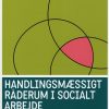 Handlingsmæssigt råderum i socialt arbejde (Bog)