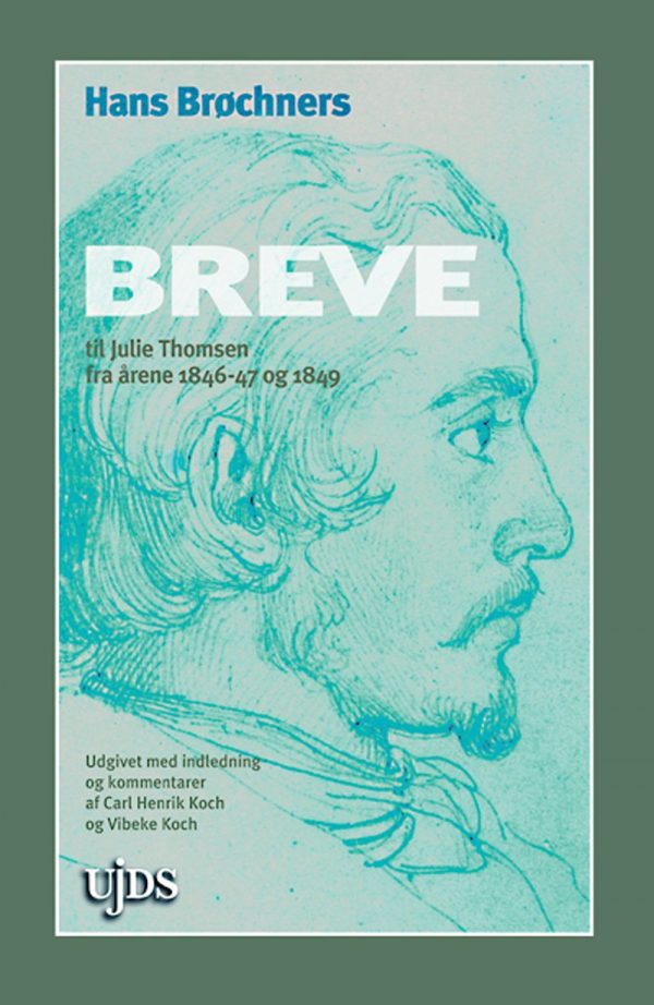 Hans Brøchners Breve Til Julie Thomsen Fra årene 1846-47 Og 1849 - Vibeke Koch - Bog