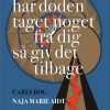 Har Døden Taget Noget Fra Dig Så Giv Det Tilbage - Naja Marie Aidt - Bog