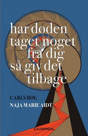 Har Døden Taget Noget Fra Dig Så Giv Det Tilbage - Naja Marie Aidt - Bog