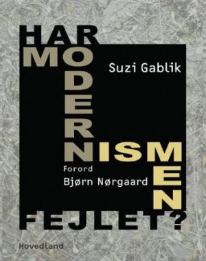 Har Modernismen Fejlet? - Suzi Gablik - Bog