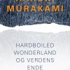 Hardboiled Wonderland Og Verdens Ende - Haruki Murakami - Bog