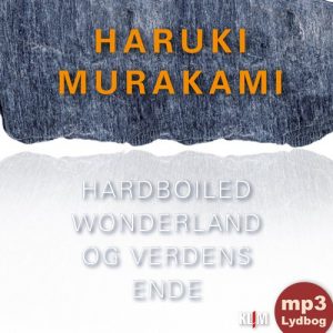 Hardboiled Wonderland Og Verdens Ende Mp3-udgave - Haruki Murakami - Cd Lydbog